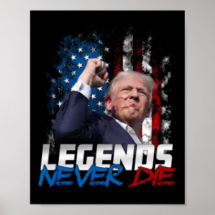 Legends Never Die - President Donald J. Trump Poster