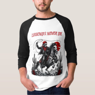 LEGENDS NEVER DIE – Skeleton Cowboy Riding Horse  T-Shirt