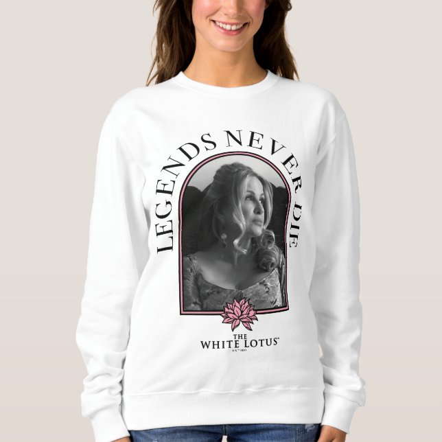Legends Never Die - The White Lotus Sweatshirt (Front)