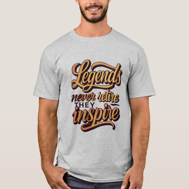 Legends never retire  they inspire T-Shirt (Front)