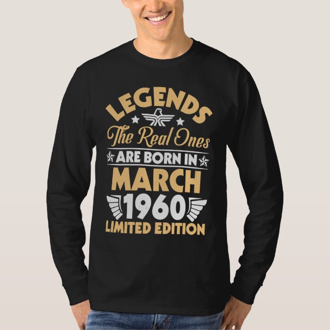 Legends The Real Ones Are Born In March 1960 T-Shirt (Front)