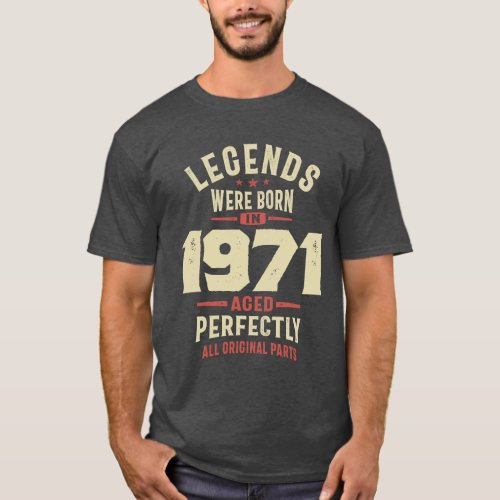 Legends Were Born in 1971 52nd Birthday T_Shirt