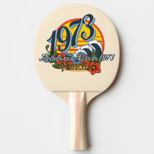 legends were born in 1973   ping pong paddle