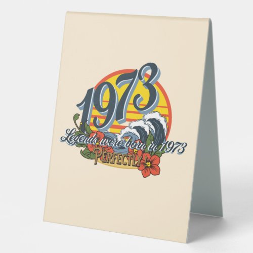 legends were born in 1973  table tent sign