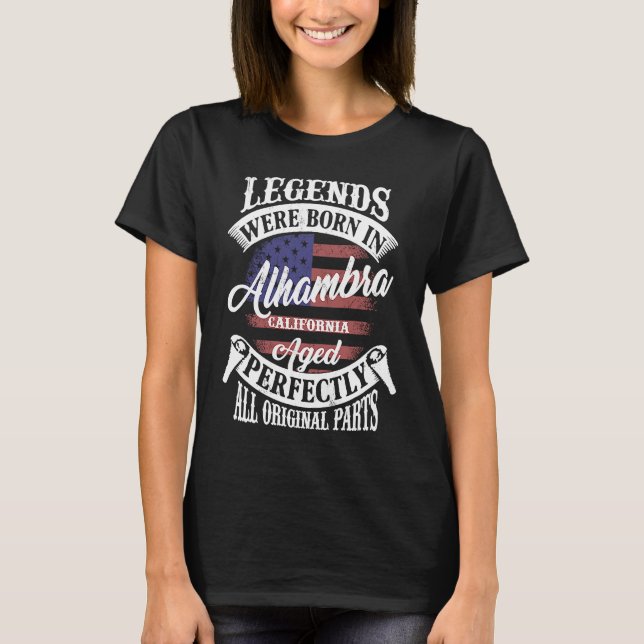 Legends Were Born In Alhambra California Classic B T-Shirt (Front)