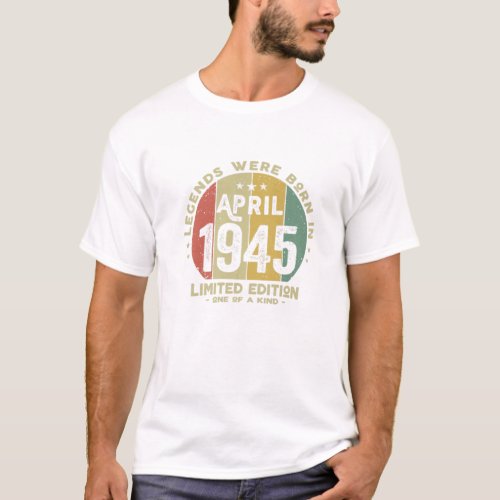 Legends Were Born In April 1945 Classic 77Th Birth T_Shirt