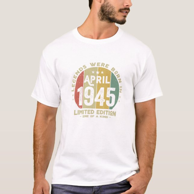 Legends Were Born In April 1945 Classic 77Th Birth T-Shirt (Front)