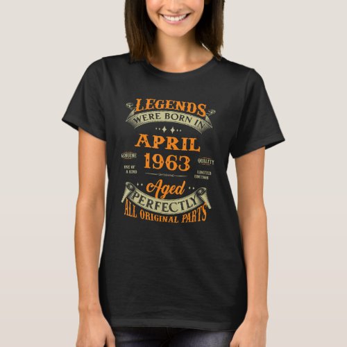 Legends Were Born In April 1963 Genuine One Of A K T_Shirt