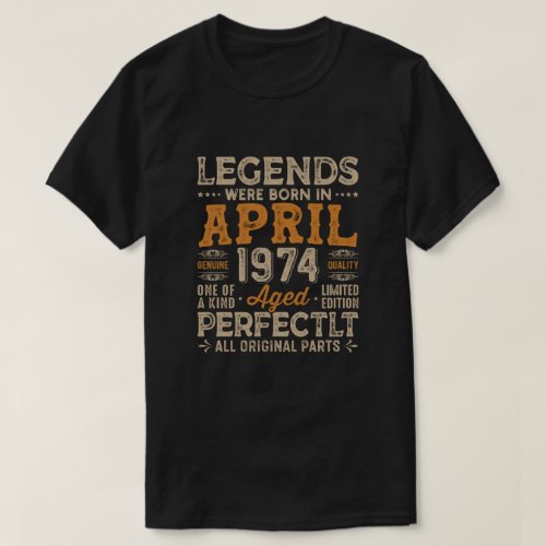 Legends Were Born in April 1974 birthday tshirts