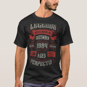 Legends were born in December 1984 Birthday T-Shirt