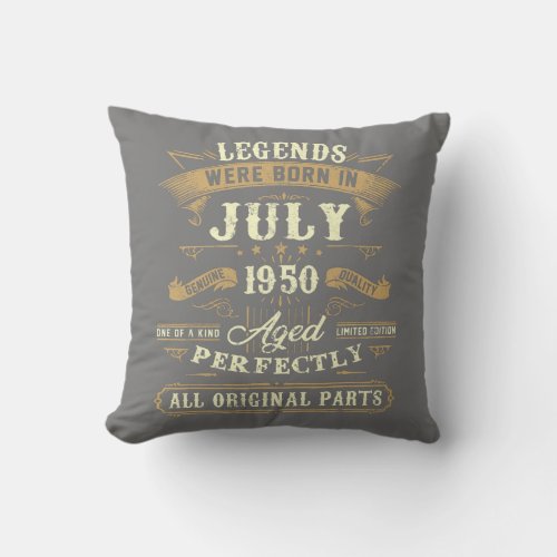 Legends Were Born In July 1950 72nd Birthday 72 Throw Pillow