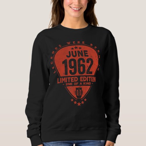 Legends Were Born In June 1962  Guitar 1 Sweatshirt