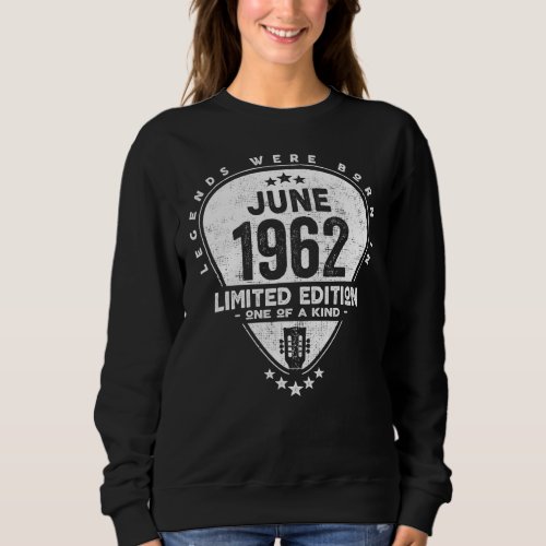 Legends Were Born In June 1962  Guitar Sweatshirt