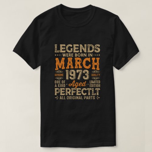 Legends Were Born in March 1973 birthday tshirts