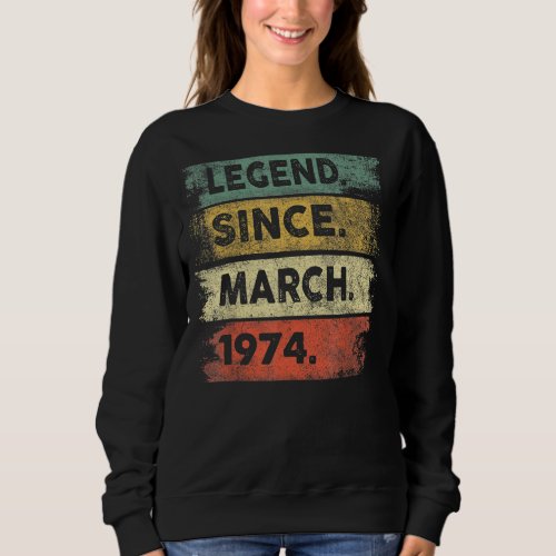 Legends Were Born In March 1974 48th Birthday Sweatshirt