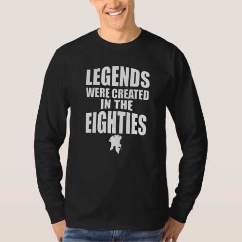 Legends Were Created In The Eighties 1980's Spart T-Shirt