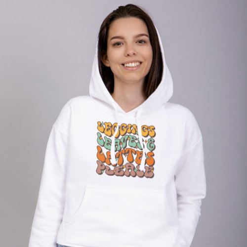 Legging Leaves  Lattes Fall Vibes Thanksgiving Hoodie