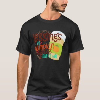 Leggings and Pumpkin Spice Kind Of Girl  Coffee T-Shirt