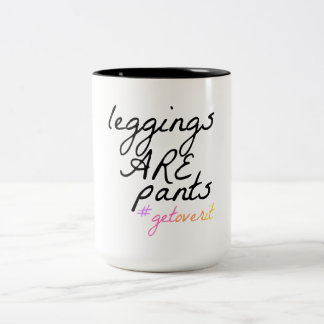 Leggings ARE pants Two-Tone Coffee Mug