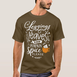 Leggings Leaves And Pumpkin Spice Autumn Fall Seas T-Shirt