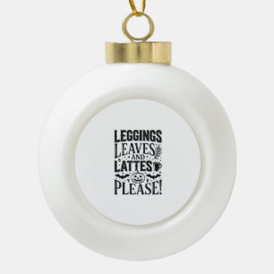 Leggings Leaves Lattes Halloween Fall Coffee Desig Ceramic Ball Christmas Ornament
