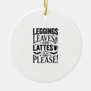 Leggings Leaves Lattes Halloween Fall Coffee Desig Ceramic Ornament