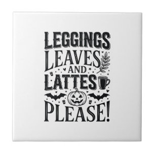 Leggings Leaves Lattes Halloween Fall Coffee Desig Ceramic Tile