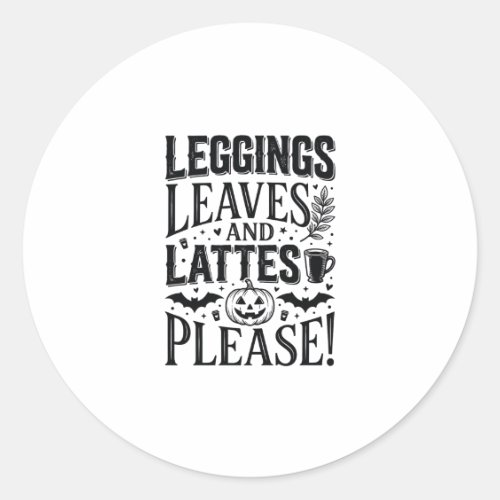 Leggings Leaves Lattes Halloween Fall Coffee Desig Classic Round Sticker