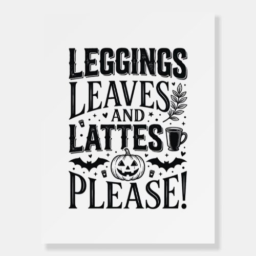 Leggings Leaves Lattes Halloween Fall Coffee Desig Foam Board