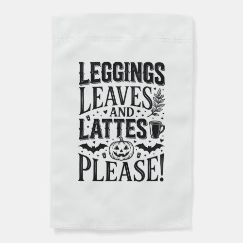Leggings Leaves Lattes Halloween Fall Coffee Desig Garden Flag