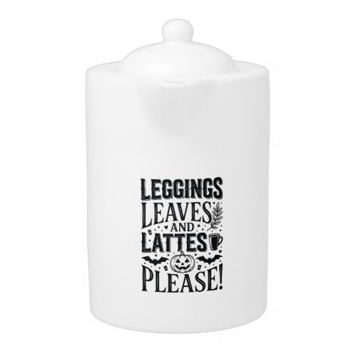 Leggings Leaves Lattes Halloween Fall Coffee Desig Teapot
