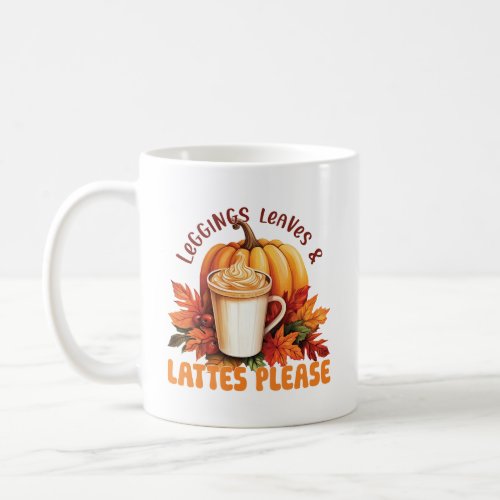 Leggings Leaves  Lattes Please  Coffee Mug