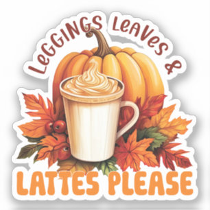 Leggings, Leaves & Lattes Please – Fall Aesthetic Sticker