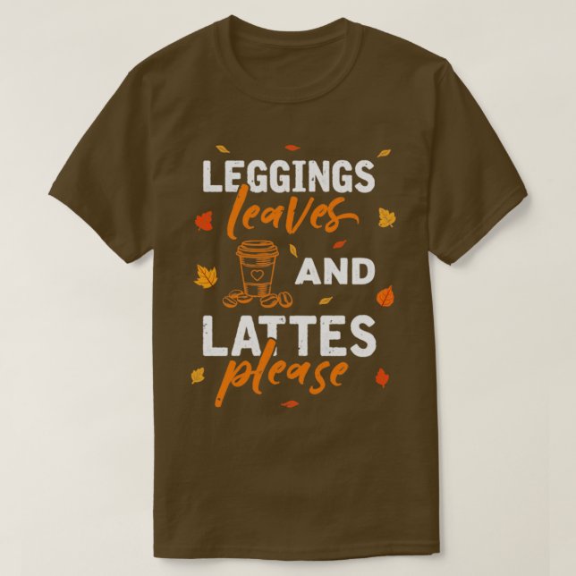 Leggings Leaves Lattes Please Fall Autumn Season G T-Shirt (Design Front)