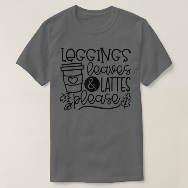 Leggings Leaves Lattes Please Fall Vibes Happy Tha T-Shirt (Design Front)