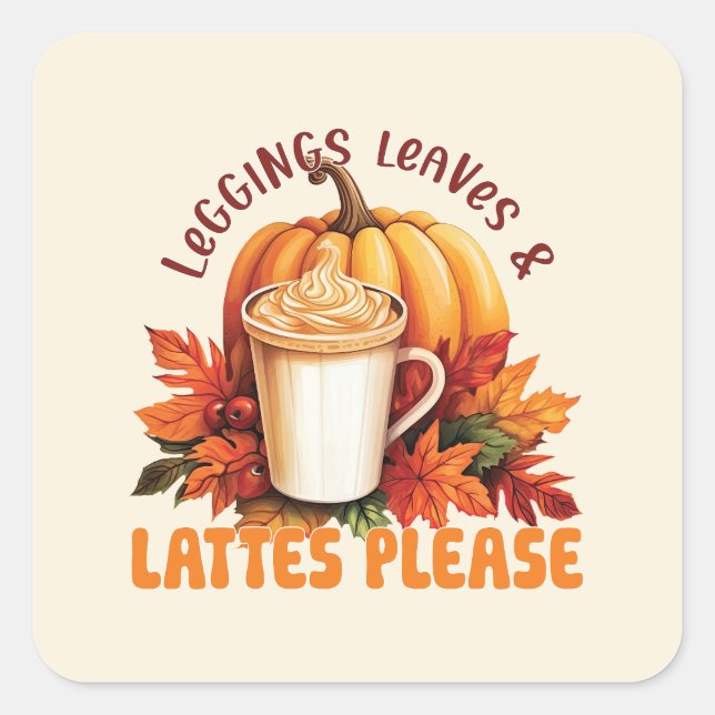 Leggings. Leaves & Lattes Please Square Sticker (Front)