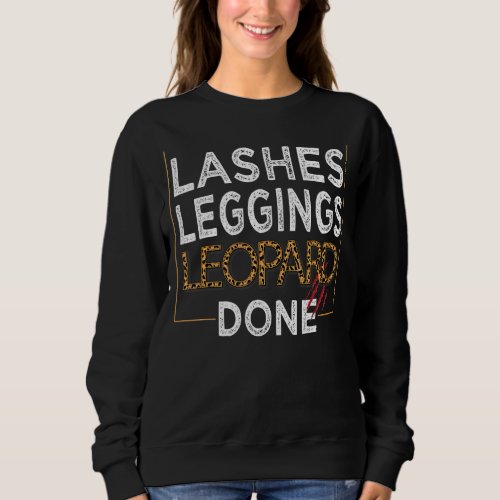 Leggings Leopard Done Girls Lashes Mascara  Design Sweatshirt