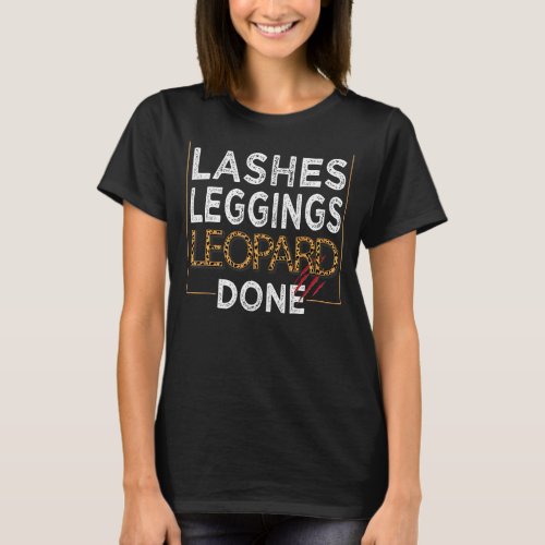 Leggings Leopard Done Girls Lashes Mascara  Design T_Shirt