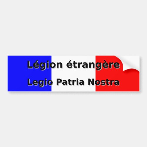 Legion etrangere _ Legio Patria Nostra Bumper Sticker