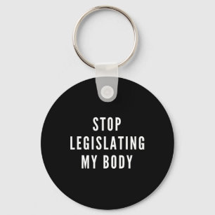 Legislating My Body Women's Rights Feminist Protes Keychain
