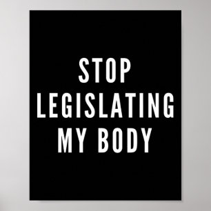 Legislating My Body Women's Rights Feminist Protes Poster