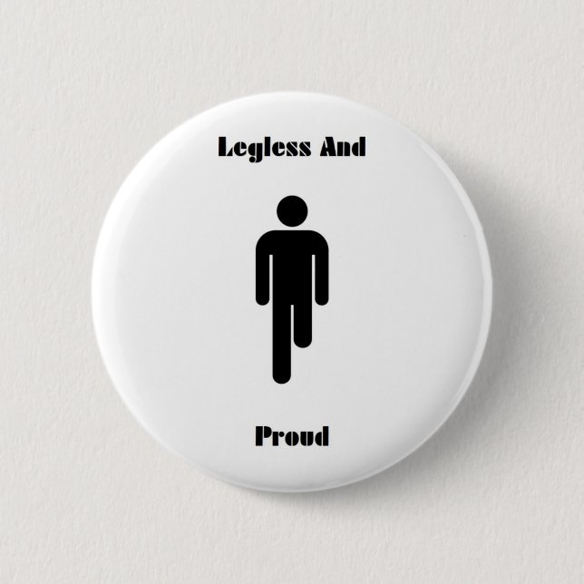 Legless And Proud Buttonbadge Button (Front)