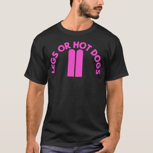 Legs or Hot Dogs Funny Humor Meme Joke Gag Women T_Shirt