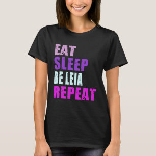 Leia Eat Sleep Be Repeat Leia T-Shirt