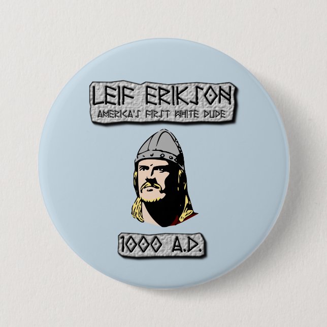 Leif Erikson: America's First White Dude Pinback Button (Front)