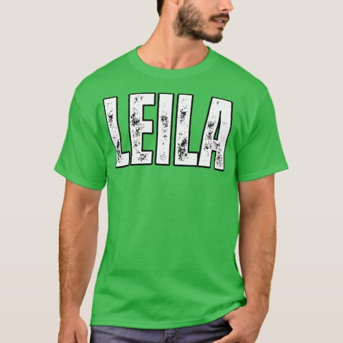 Leila Name Gift Birthday Holiday Anniversary T_Shirt