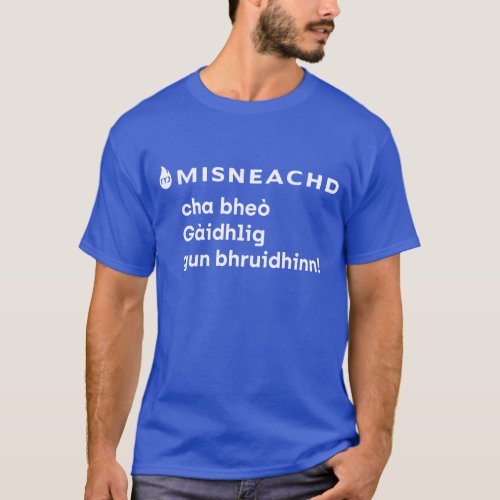 Line_t Mhisneachd _ Cha bhe Gidhlig T_Shirt