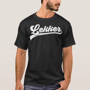 Lekker Dutch Saying  Holland  Netherlands T-Shirt