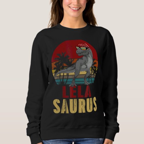 Lelasaurus Rex Dinosaur Lela Saurus Family Womens Sweatshirt