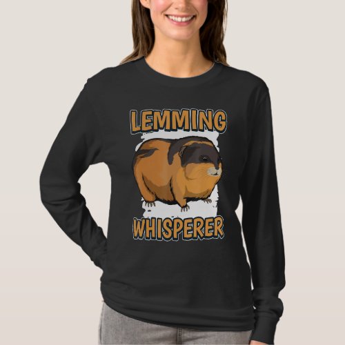Lemming Whisperer Rodent Quote Lemmings T_Shirt